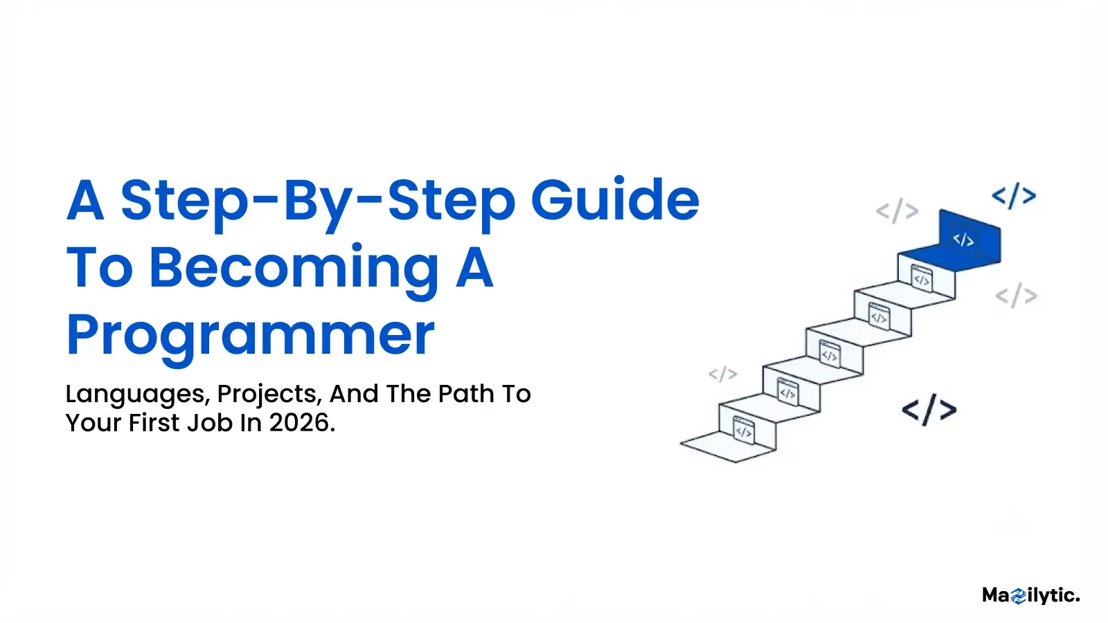 A Step-by-Step Guide to Becoming a Programmer in 2026